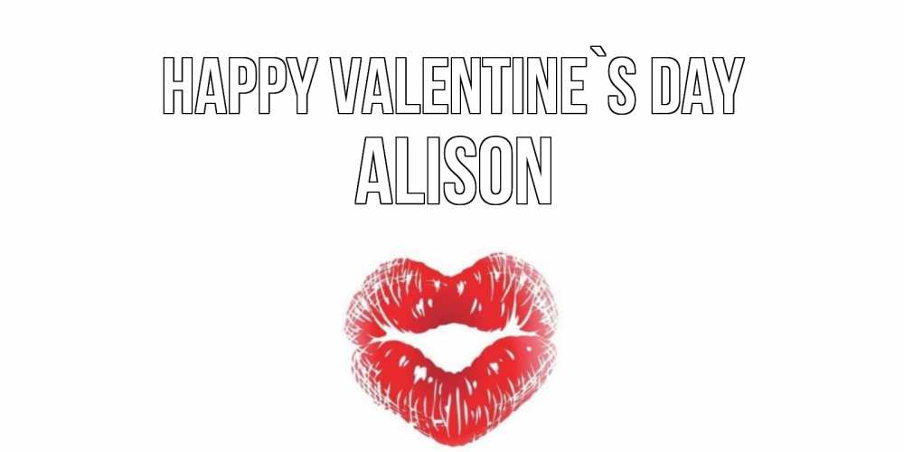 Greetings card с именем, Alison Happy Valentine`s Day поцелуй на валентинке с именем Greetings with text for free download 
